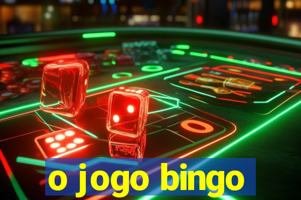 o jogo bingo