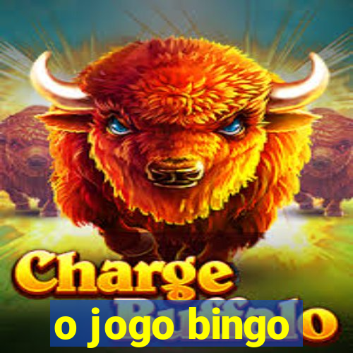 o jogo bingo