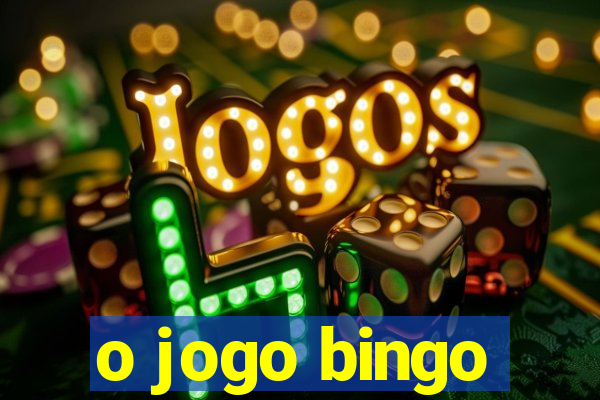 o jogo bingo