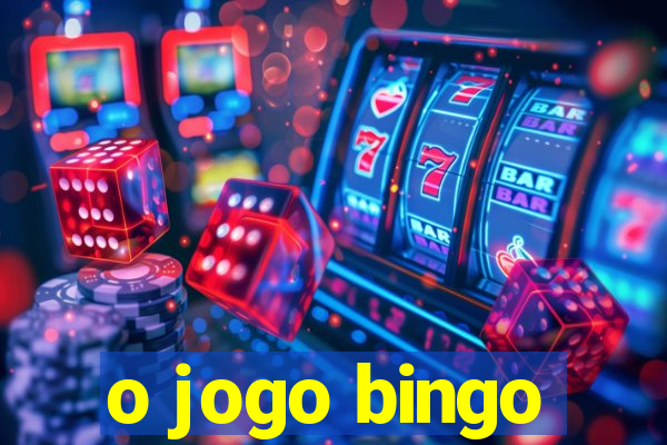 o jogo bingo