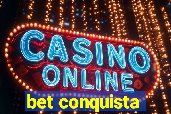 bet conquista