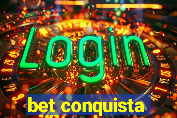 bet conquista