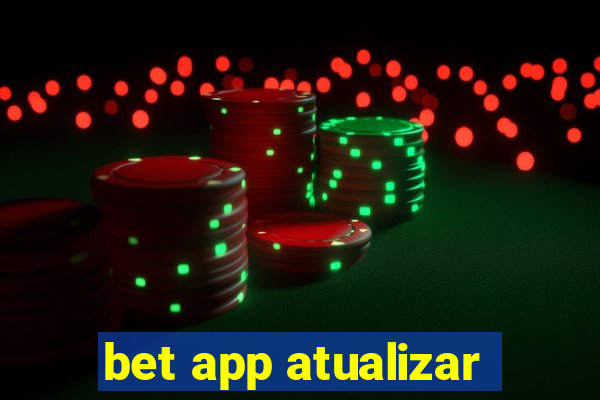 bet app atualizar