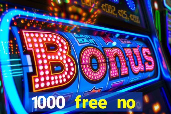 1000 free no deposit casino