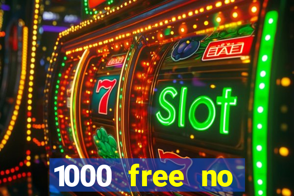 1000 free no deposit casino