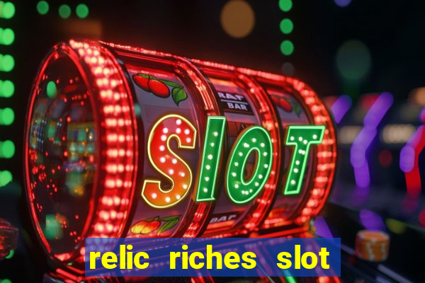 relic riches slot free play