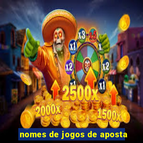 nomes de jogos de aposta