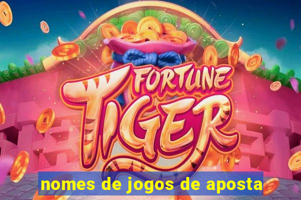 nomes de jogos de aposta