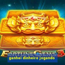 ganhei dinheiro jogando