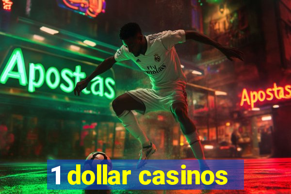 1 dollar casinos