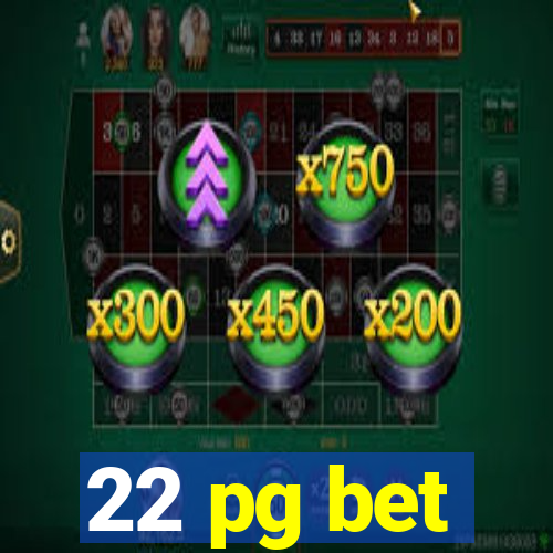 22 pg bet