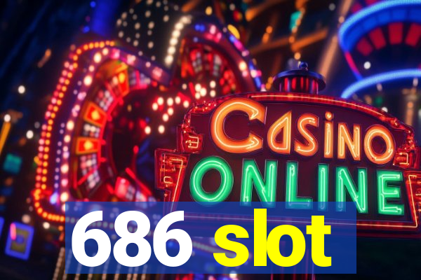 686 slot