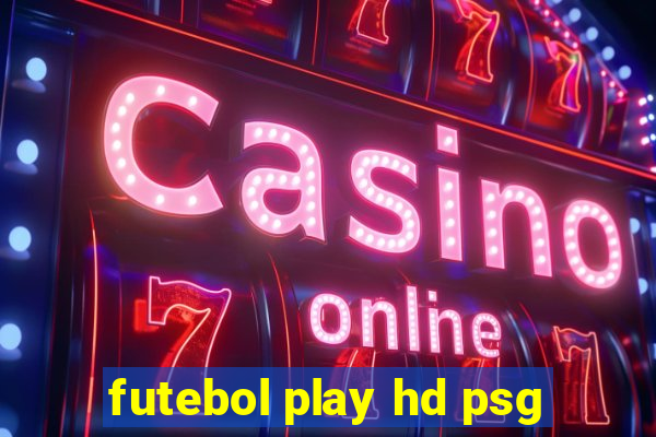 futebol play hd psg