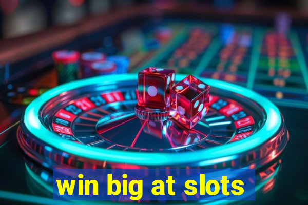 win big at slots