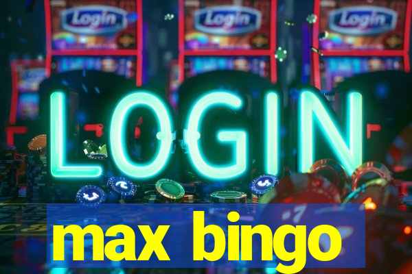 max bingo