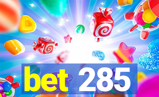 bet 285