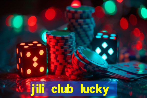 jili club lucky casino slots