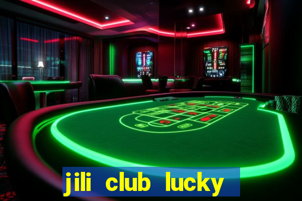 jili club lucky casino slots