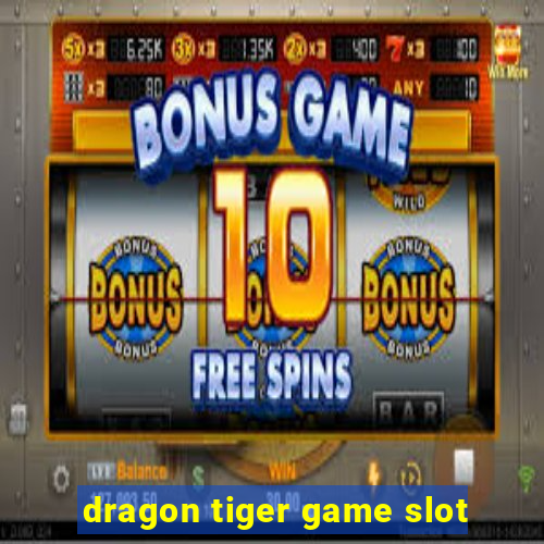 dragon tiger game slot