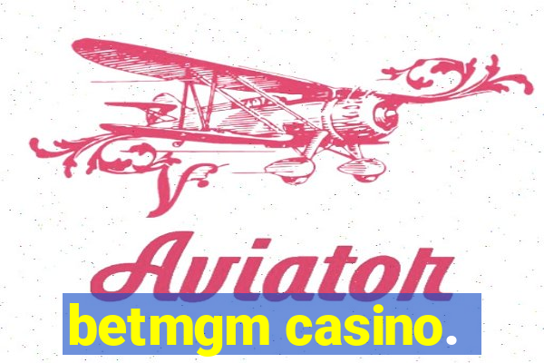 betmgm casino.