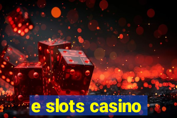 e slots casino