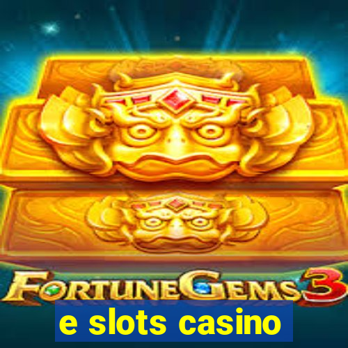 e slots casino