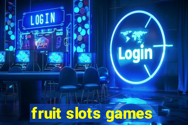 fruit slots games