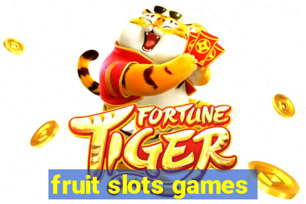 fruit slots games