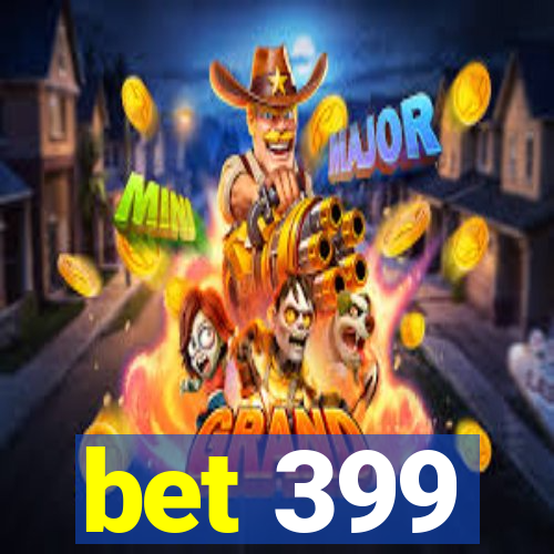 bet 399