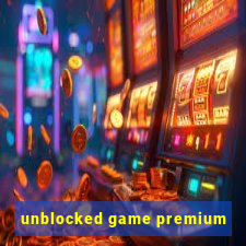 unblocked game premium