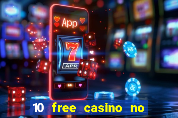 10 free casino no deposit required