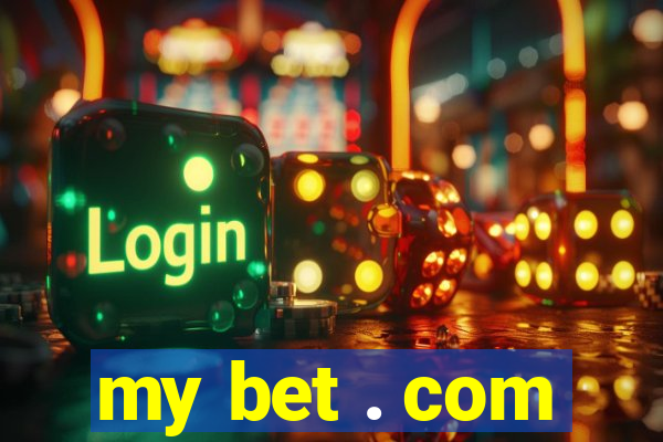 my bet . com