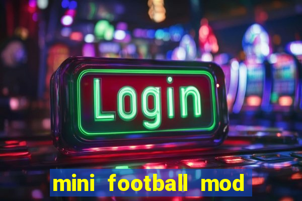 mini football mod apk (unlimited money and gems)