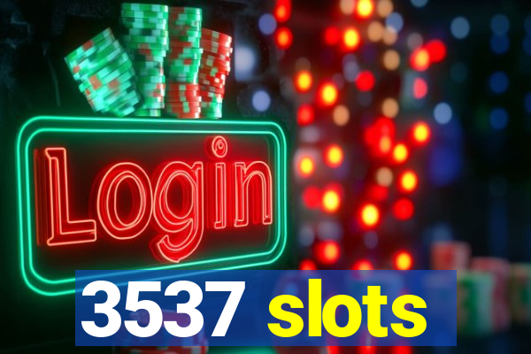 3537 slots