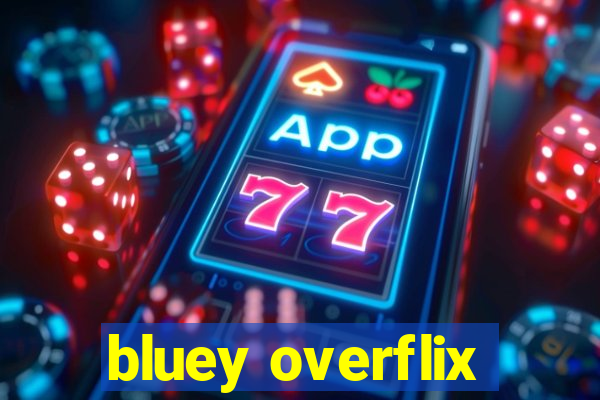 bluey overflix