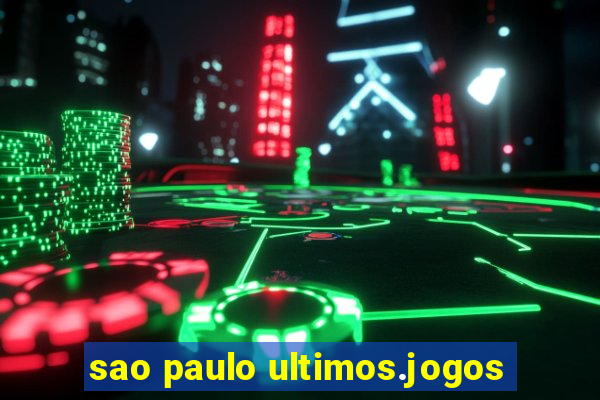 sao paulo ultimos.jogos