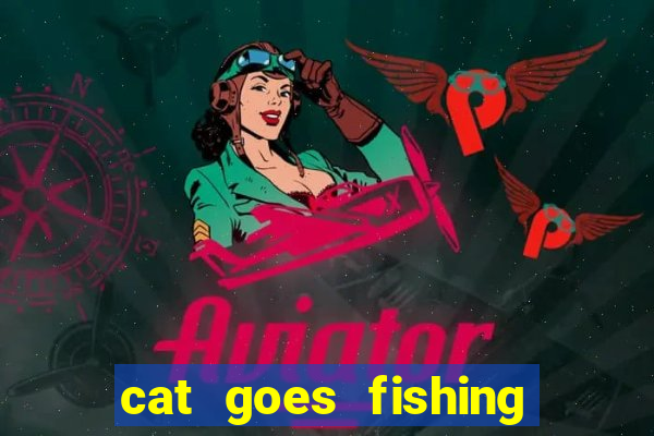 cat goes fishing free download