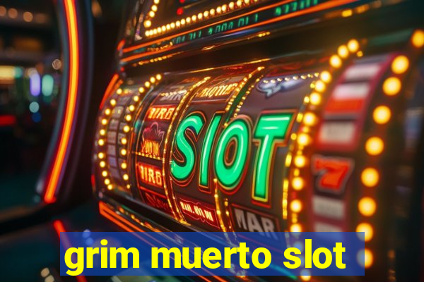 grim muerto slot