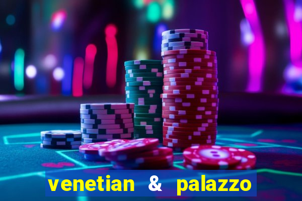 venetian & palazzo resort hotel casinos