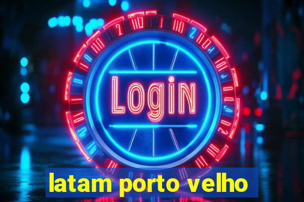 latam porto velho