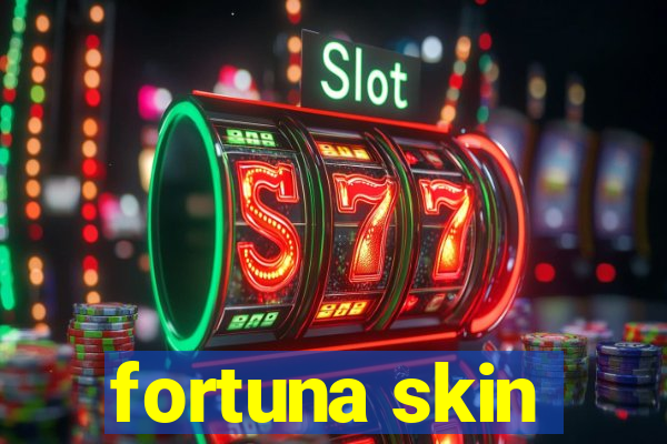 fortuna skin