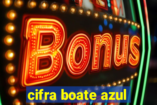 cifra boate azul