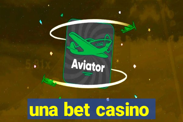 una bet casino