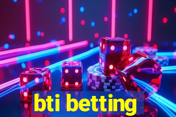 bti betting