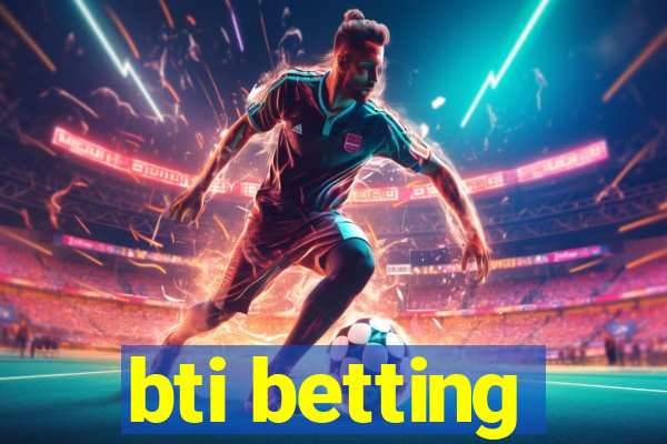 bti betting