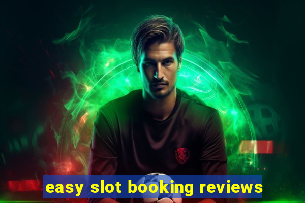 easy slot booking reviews