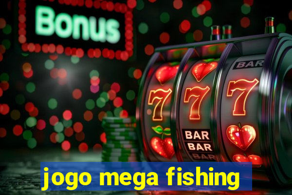 jogo mega fishing