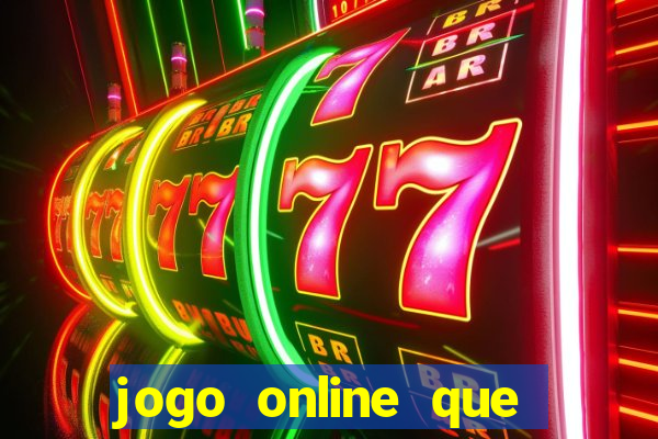 jogo online que ganha dinheiro real