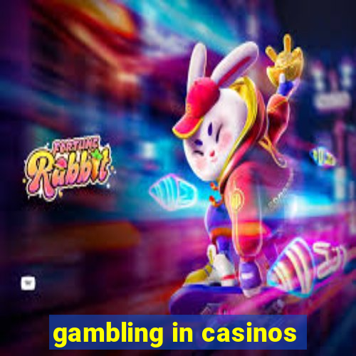 gambling in casinos