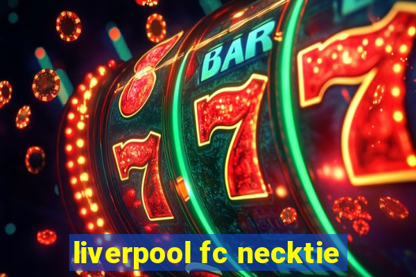 liverpool fc necktie